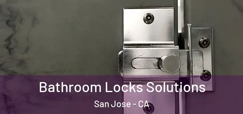  Bathroom Locks Solutions San Jose - CA