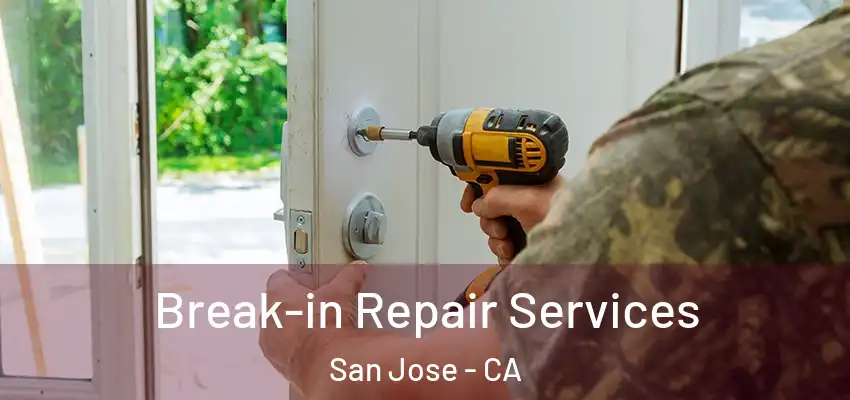  Break-in Repair Services San Jose - CA