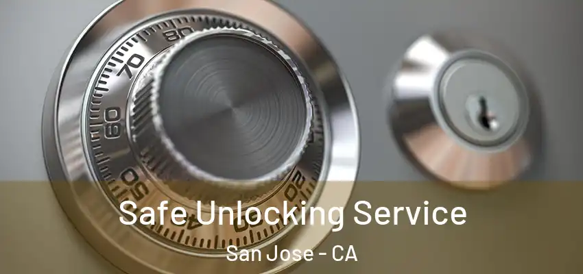  Safe Unlocking Service San Jose - CA