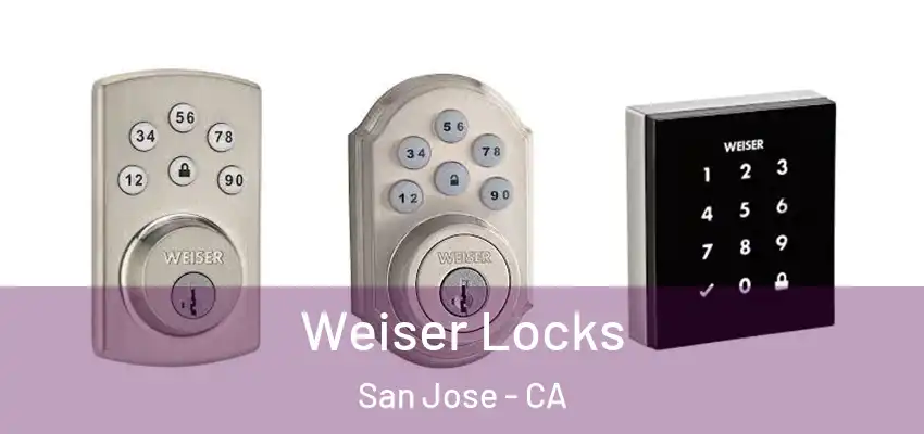  Weiser Locks San Jose - CA